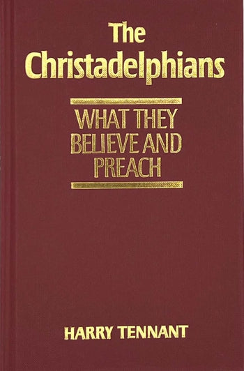 The Christadelphians: What They Believe And Preach – Christadelphian ...